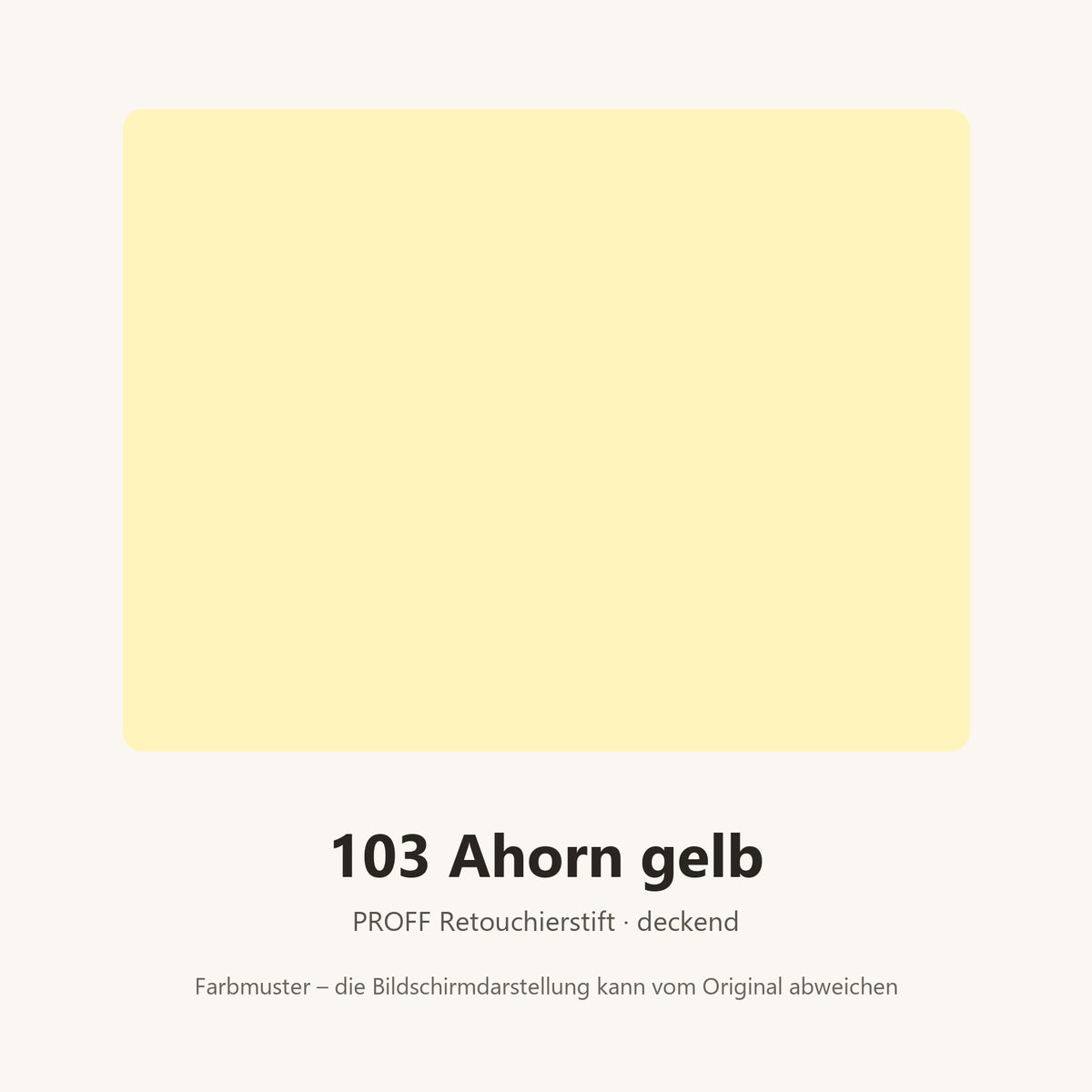Farbmuster PROFF Retouchierstift 103 Ahorn gelb (Bildschirmdarstellung annähernd)