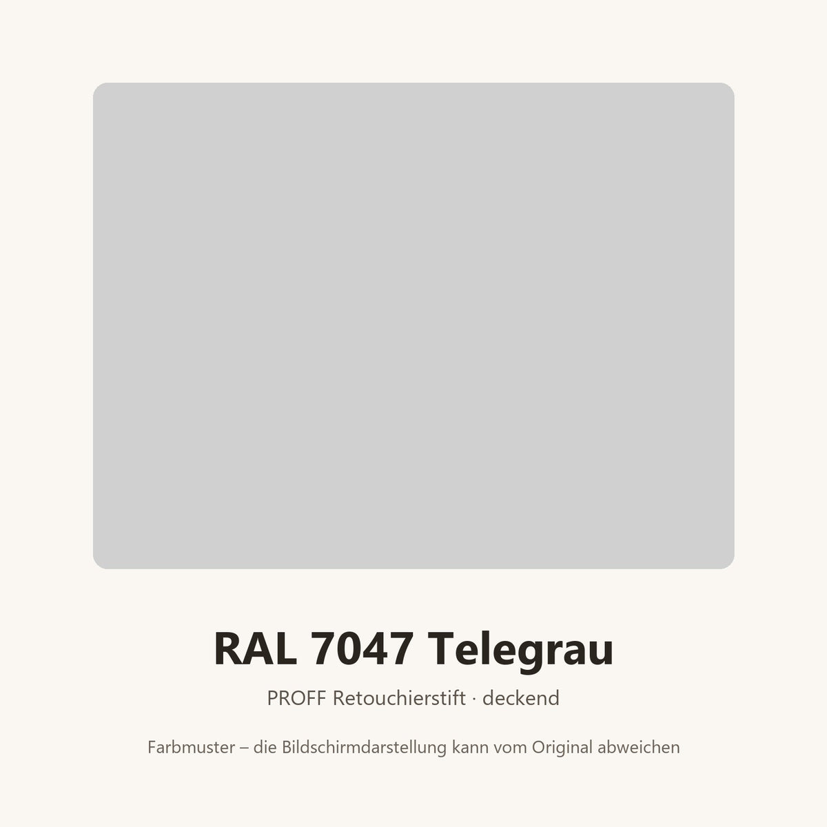 Farbmuster PROFF Retouchierstift RAL 7047 Telegrau (Bildschirmdarstellung annähernd)